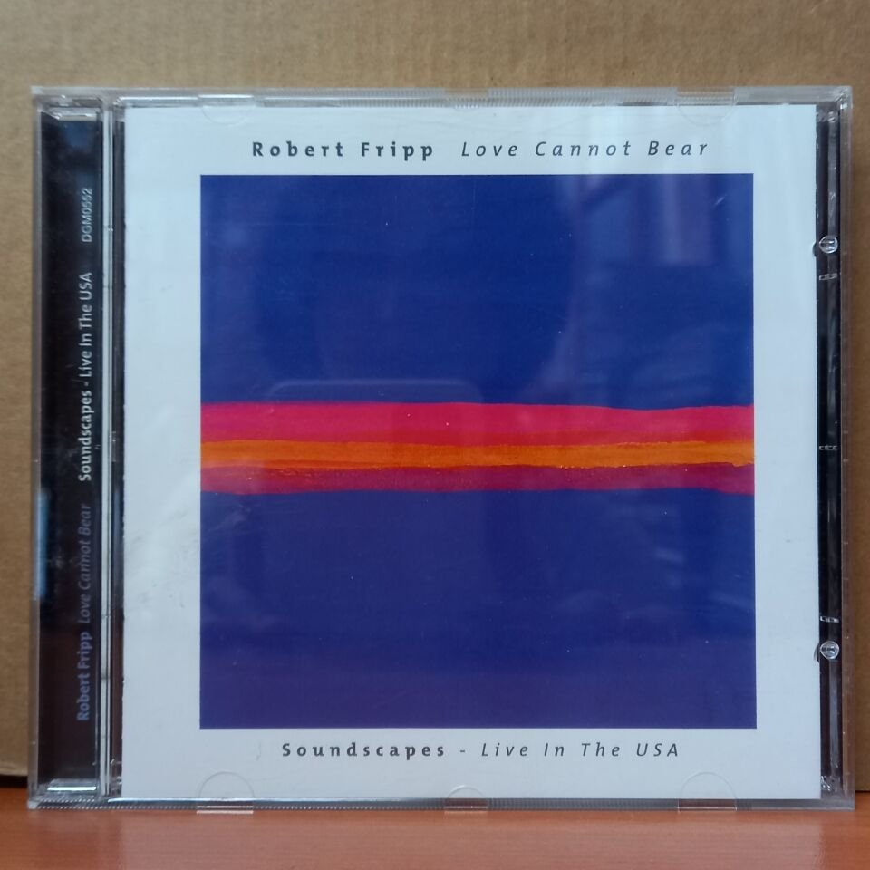 ROBERT FRIPP – LOVE CANNOT BEAR / SOUNDSCAPES - LIVE IN THE USA (2005) - CD 2.EL