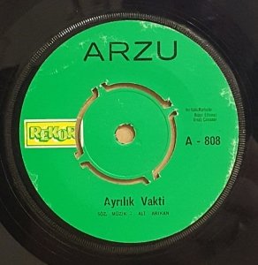 ARZU - AYRILIK VAKTİ / BAHSE GİRMİŞTİM AŞKINA  - 7'' 45 DEVİR KAPAKLI REKOR PLAK 2.EL