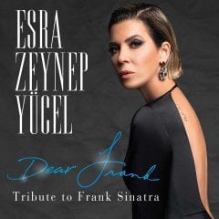 ESRA ZEYNEP YÜCEL - DEAR FRANK TRIBUTE TO FRANK SINATRA (2019) - CD AMBALAJINDA SIFIR