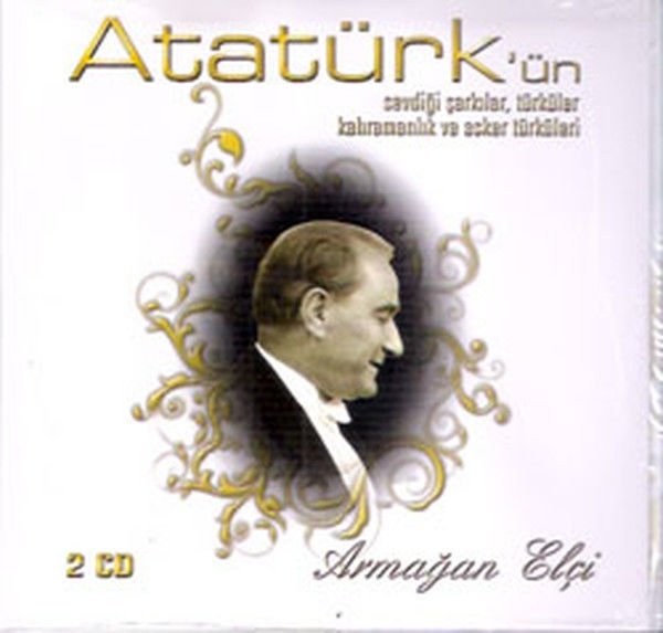 ARMAĞAN ELÇİ - ATATÜRK'ÜN SEVDİĞİ ŞARKILAR, TÜRKÜLER, KAHRAMANLIK VE ASKER TÜRKÜLERİ (2020) 2xCD DIGIPAK SIFIR