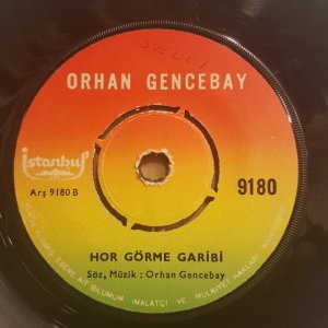 ORHAN GENCEBAY - BEN ESKİ HALİMLE DAHA MESUTTUM / HOR GÖRME GARİBİ -  7'' 45 DEVİR KAPAKSIZ 2.EL