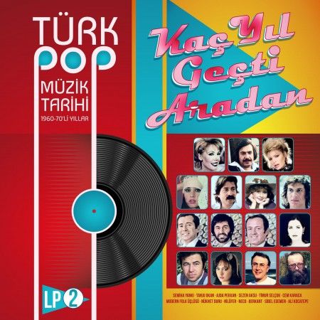 KAÇ YIL GEÇTİ ARADAN - TÜRK POP MÜZİK TARİHİ 1960-70'Lİ YILLAR VOL.2 - LP SIFIR PLAK