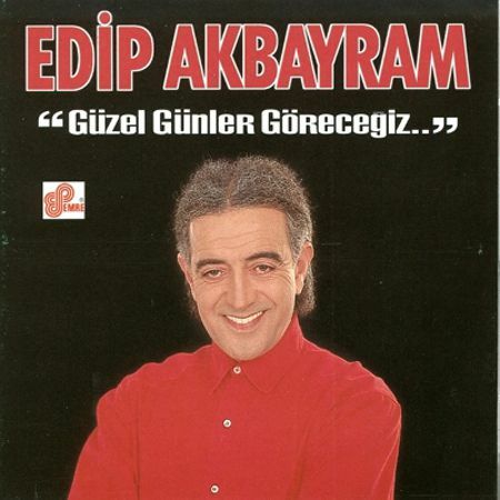 EDİP AKBAYRAM - GÜZEL GÜNLER GÖRECEĞİZ (1996) - CD YENİ BASIM SIFIR