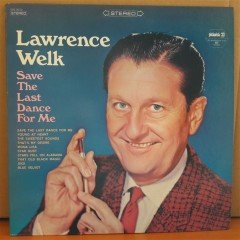 LAWRENCE WELK - SAVE THE LAST DANCE FOR ME - LP 2.EL PLAK