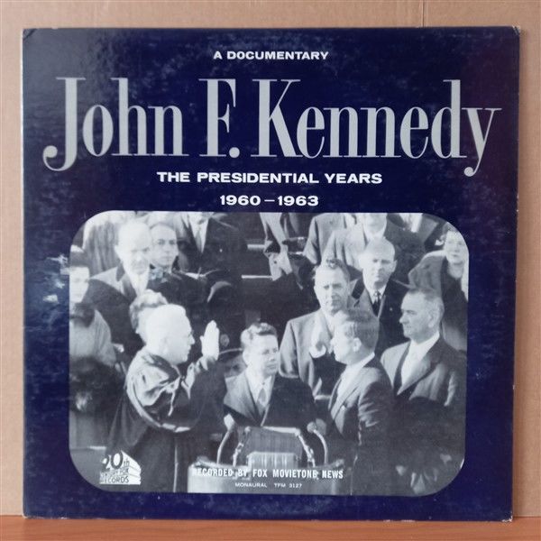 JOHN F. KENNEDY – THE PRESIDENTIAL YEARS 1960-1963 [A DOCUMENTARY] (1964) - LP 2.EL PLAK