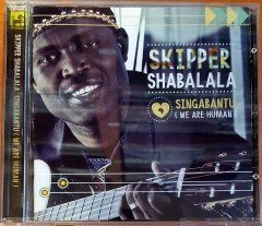 SKIPPER SHABALALA - SINGABANTU / WE ARE HUMAN (2014) AFRICAN CREAM CD 2.EL