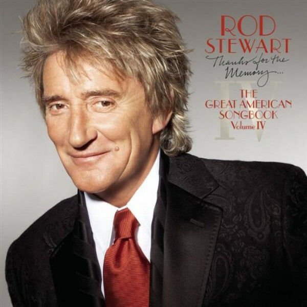 ROD STEWART – THANKS FOR THE MEMORY... THE GREAT AMERICAN SONGBOOK VOLUME IV (2005) - CD 2.EL