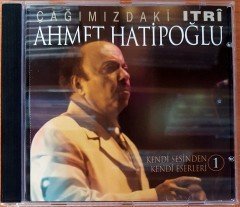 AHMET HATİPOĞLU - KENDİ SESİNDEN KENDİ ESERLERİ 1 CD 2.EL