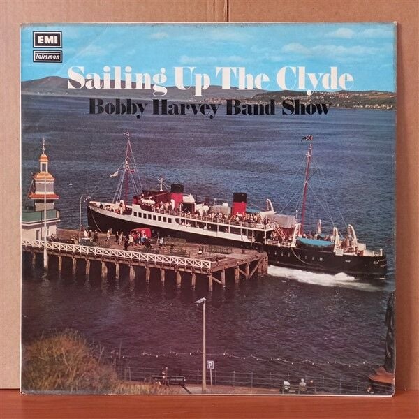 BOBBY HARVEY AND HIS BAND SHOW – SAILING UP THE CLYDE (1971) - LP 2.EL PLAK