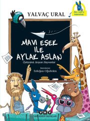 Mavi Eşek ile Aylak Aslan - Öyküsünü Arayan Hayvanlar (3. Baskı)