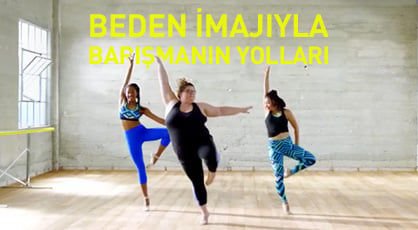 Beden İmajıyla Barış; Kendini İyi Hisset!