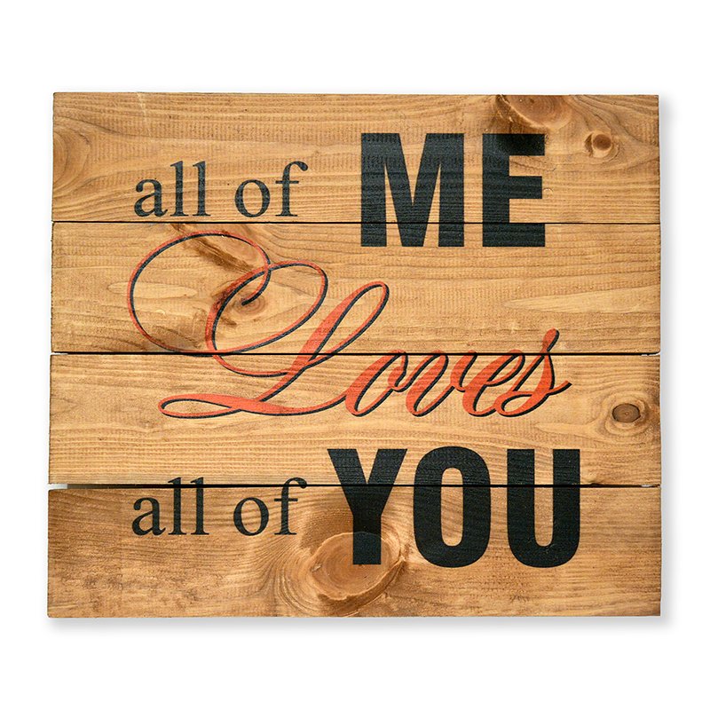 Ahşap Duvar Panosu ''All Of Me Loves All Of You'' - Ev Dekorasyonu