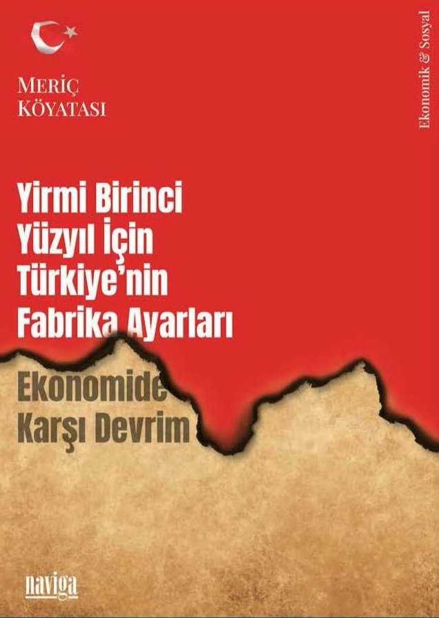 *Yirmi Birinci Yüzyıl için Türkiye'nin Fabrika Ayarları - Ekonomide Karşı Devrim
