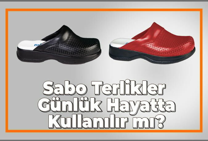 Sabo Terlikler Günlük Hayatta Kullanılır mı?