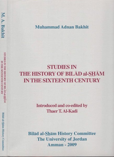 Studies in the history of bilad al sham in the sixteenth century   - Studies in the history of bilad al sham in the sixteenth century