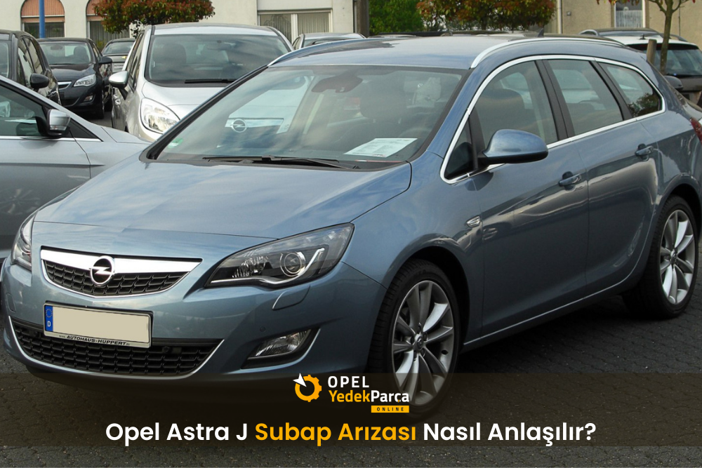 Opel Astra J Subap Arızası Nasıl Anlaşılır?