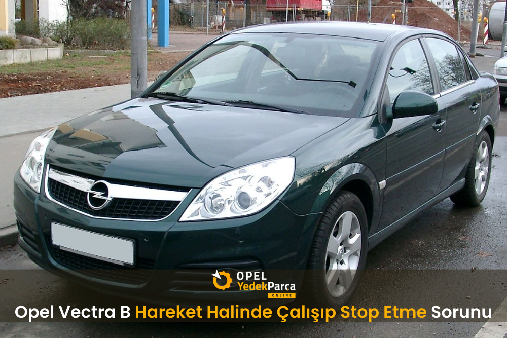 Opel Vectra B Hareket Halinde Çalışıp Stop Etme Sorunu