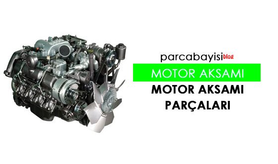 Oto Yedek Parça - Motor Aksamı Parça Çeşitleri