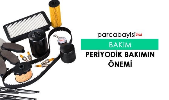 Periyodik Bakım Neden Önemlidir?