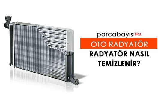 Oto Radyatör Temizliği Nasıl Yapılır