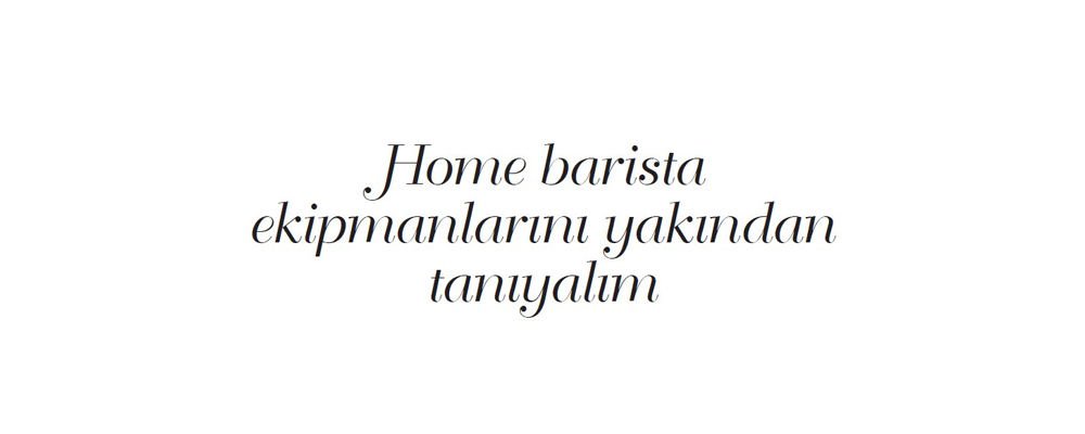 Home Barista Ekipmanlarını Yakından Tanıyalım