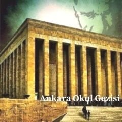 Ankara Okul Gezisi ( Ankara Öğrenci Gezisi, Ankara Okul Turu, Öğrenci Gezileri, Ankara Okul Turları )