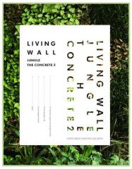Living Wall: Jungle the Concrete II (Yapılarda DİKEY ORMANLAR)