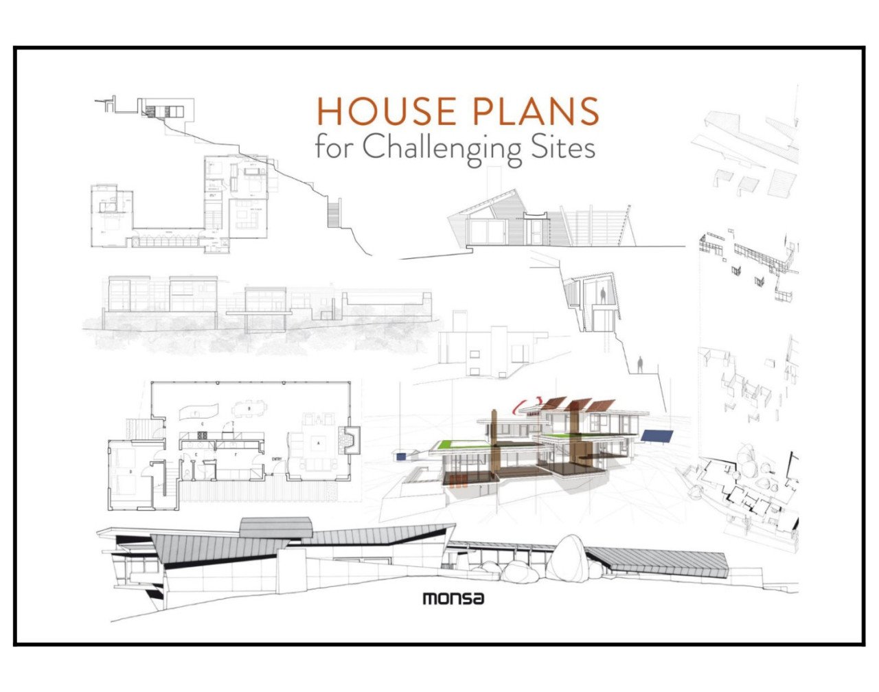 HOUSE PLANS FOR CHALLENGING SITES (Planlarıyla Site Evleri)