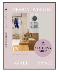 CLOTHING SHOP; Design Wisdom in Small Space II - (Butik Tasarımları)