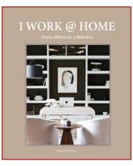 I Work at Home - Offices For A New Era (Yeni Dönemde Ev Ofisleri Tasarımı)