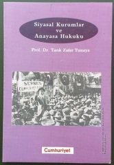 SİYASAL KURUMLAR VE ANAYASA HUKUKU - TARIK  ZAFER TUNAYA - CUMHURİYET 2000