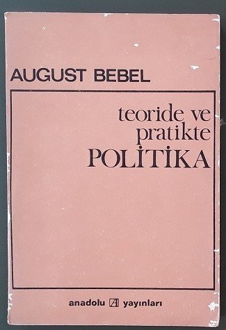 AUGUST BEDEL - TEORİDE VE PRATİKTE POLİTİKA - 1969