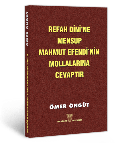 Refah Dini'ne Mensup Mahmut Efendi'nin Mollalarına Cevaptır