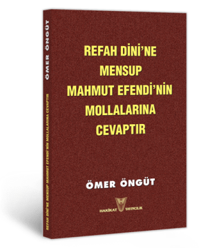 Refah Dini'ne Mensup Mahmut Efendi'nin Mollalarına Cevaptır