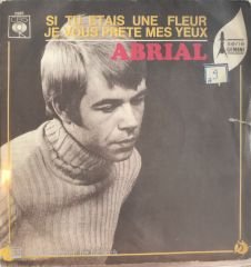 Abrial - Sı Tu Etaıs Une Fleur 45lik