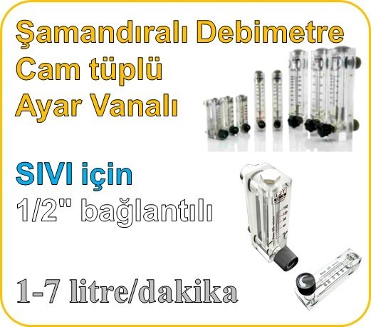 Cam Tüplü Ayar Vanalı Şamandıralı Debimetre (SIVI için) 1-7 lt/dk (1/2'' bağlantılı)