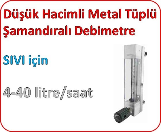 Düşük Hacimli Metal Tüplü Şamandıralı Debimetre (SIVI için) 4-40 lt/saat
