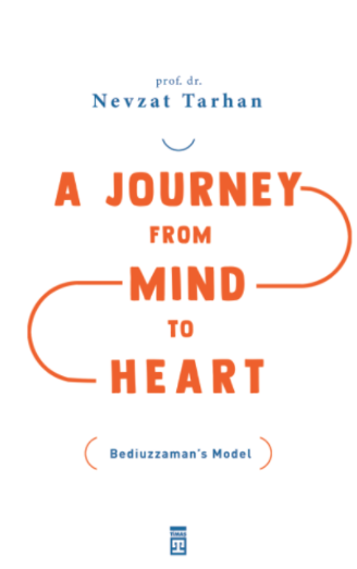 A Journey from Mind to Heart  Bediuzzaman’s Model