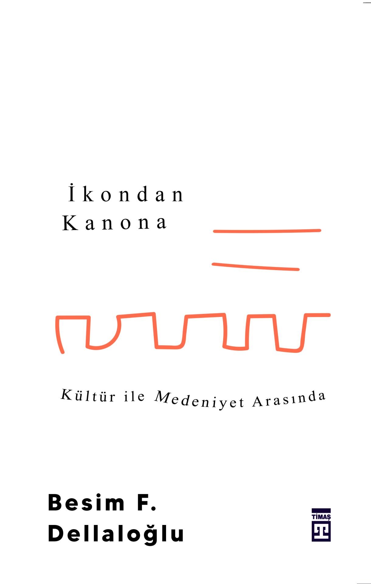 İkondan Kanona: Kültür İle Medeniyet Arasında