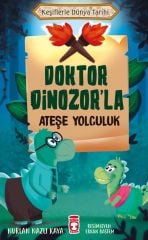 Doktor Dinozor'la Ateşe Yolculuk - Keşiflerle Dünya Tarihi