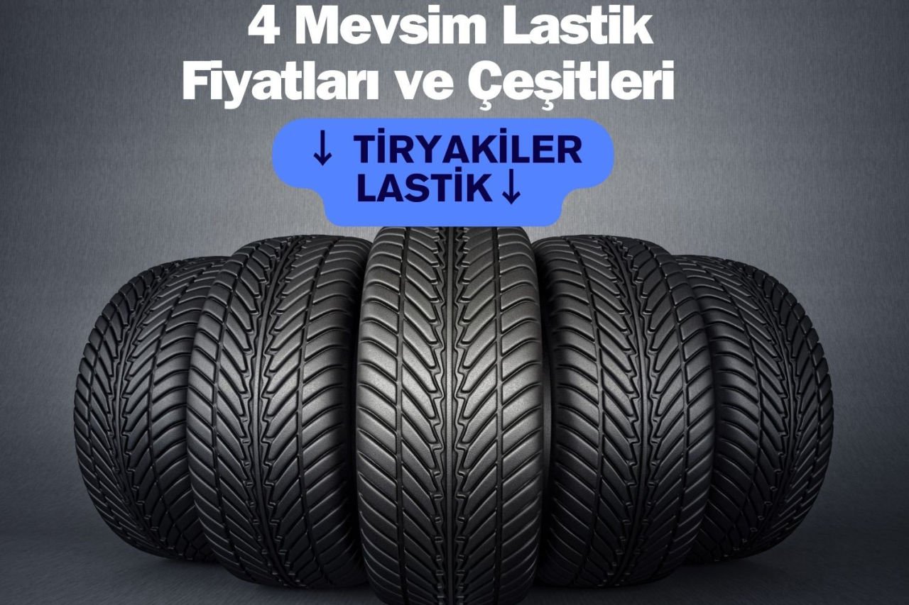 ﻿ 4 Mevsim Lastik Fiyatları ve Çeşitleri : Tiryakiler Lastik