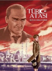 Türk Atası: Mustafa Kemal’in İzinde