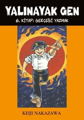 Yalınayak Gen Cilt 6 - Gerçeği Yazmak
