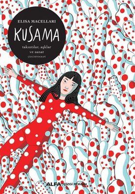 Kusama - Takıntılar Aşklar ve Sanat