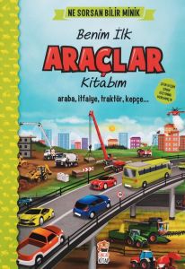 Ne Sorsan Bilir Minik-Benim İlk Araçlar Kitabım