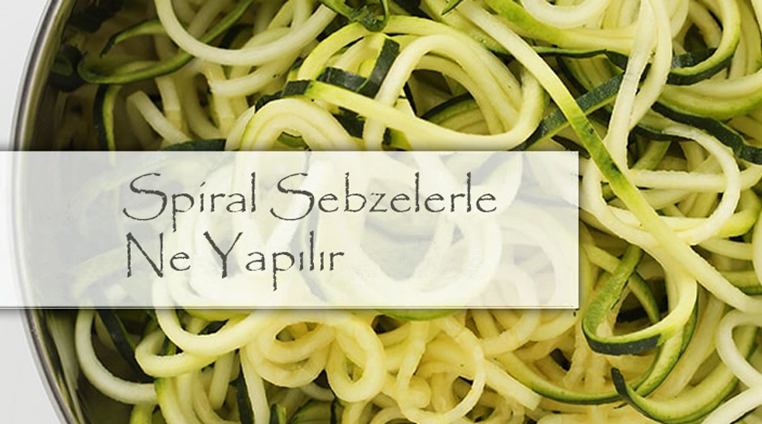 SPİRALİZE SEBZELERİN KULLANILDIĞI YARATICI TARİFLER