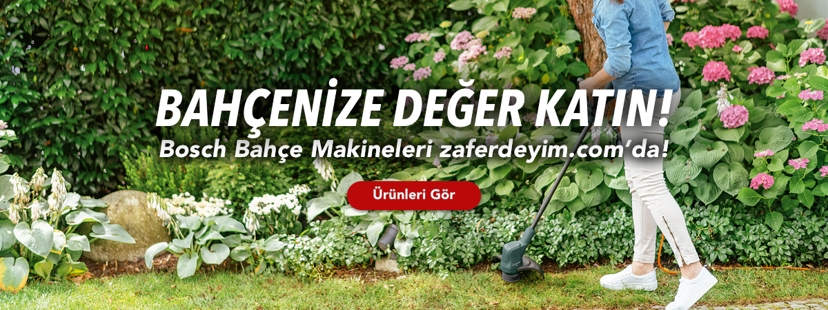 bahçenize değer katın! Bosch bahçe makineleri zaferdeyim.com da