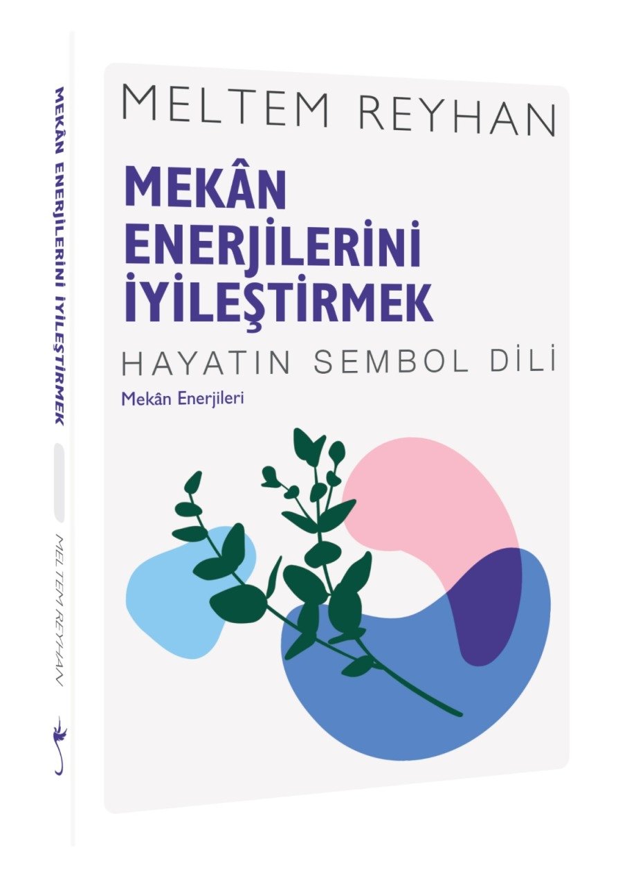 Mekan Enerjilerini İyileştirmek: Mekan Enerjileri - Hayatın Sembol Dili