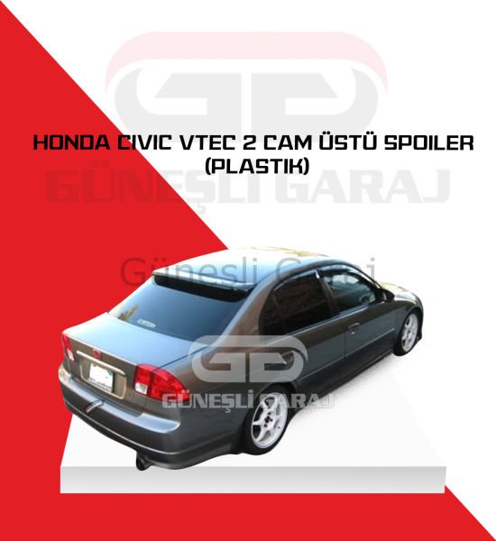 Honda Civic Vtec 2 Cam Üstü Spoiler (Plastik)