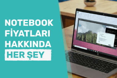 Notebook Fiyatları: Hangi Özellikler Hangi Fiyat Aralığında?